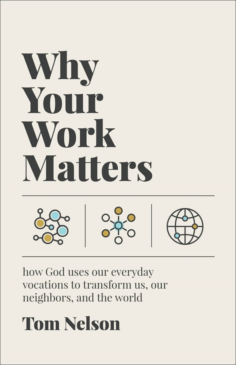 Baker Publishing Group 342761 Why Your Work Matters Book