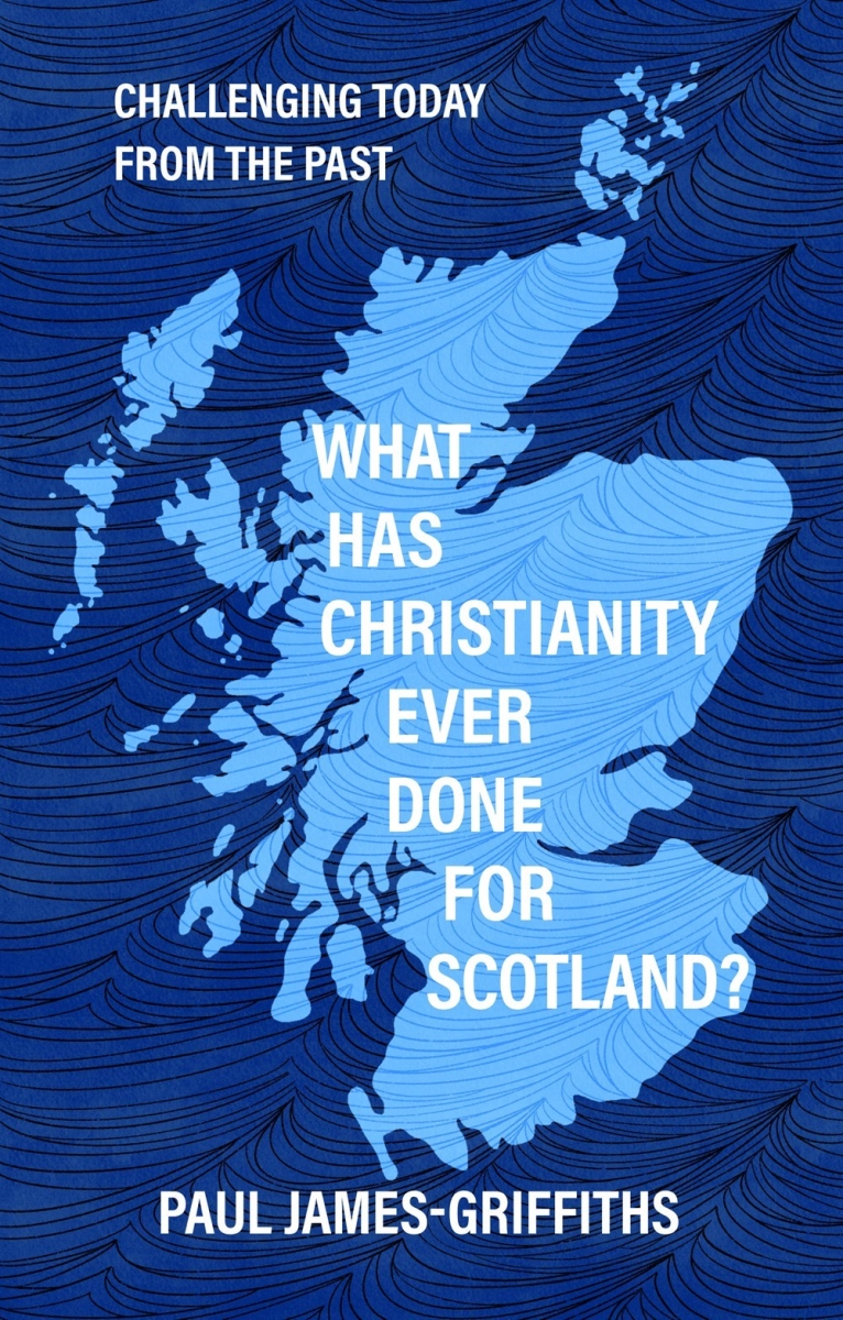 581246 What Has Christianity Ever Done for Scotland Book