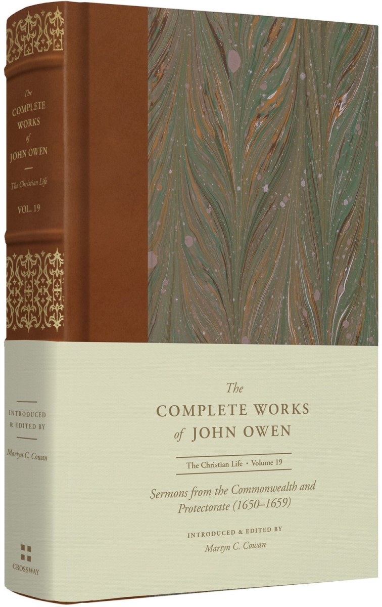 348427 Sermons From The Commonwealth & Protectorate - 1650-1659 - Volume 19 - The Complete Works Of John Owen Book