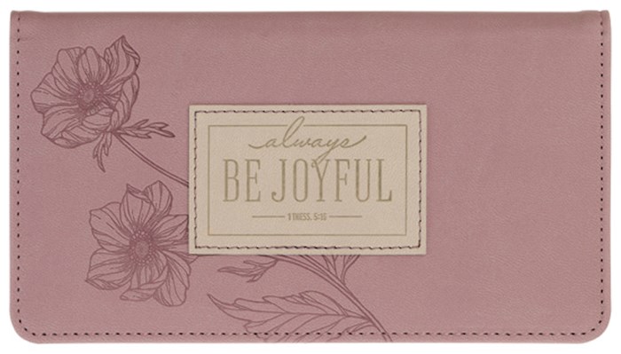 735570 Be Joyful 1 Thessalonians 5-16 18 Checkbook Wallet - Mauve