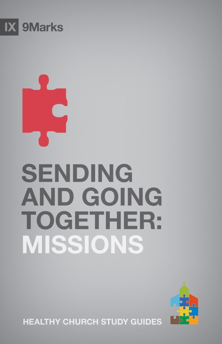 311608 Sending & Going Together - Missions - 9Marks Healthy Church Study Guides Book