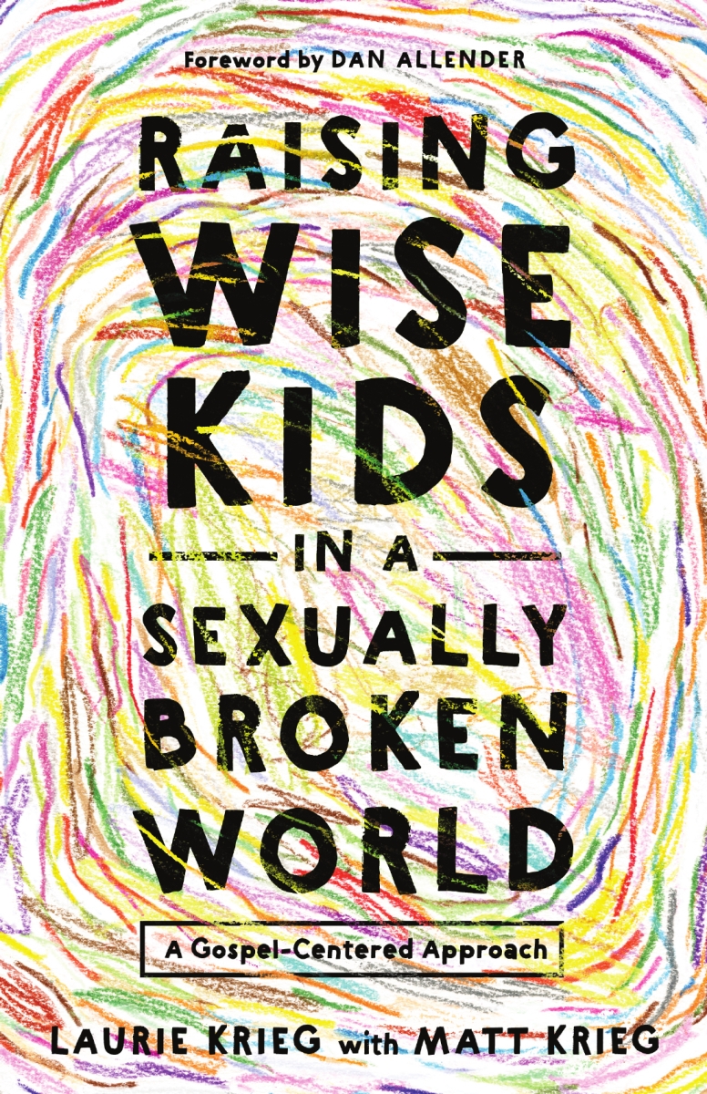 41508X Raising Wise Kids in A Sexually Broken World Book