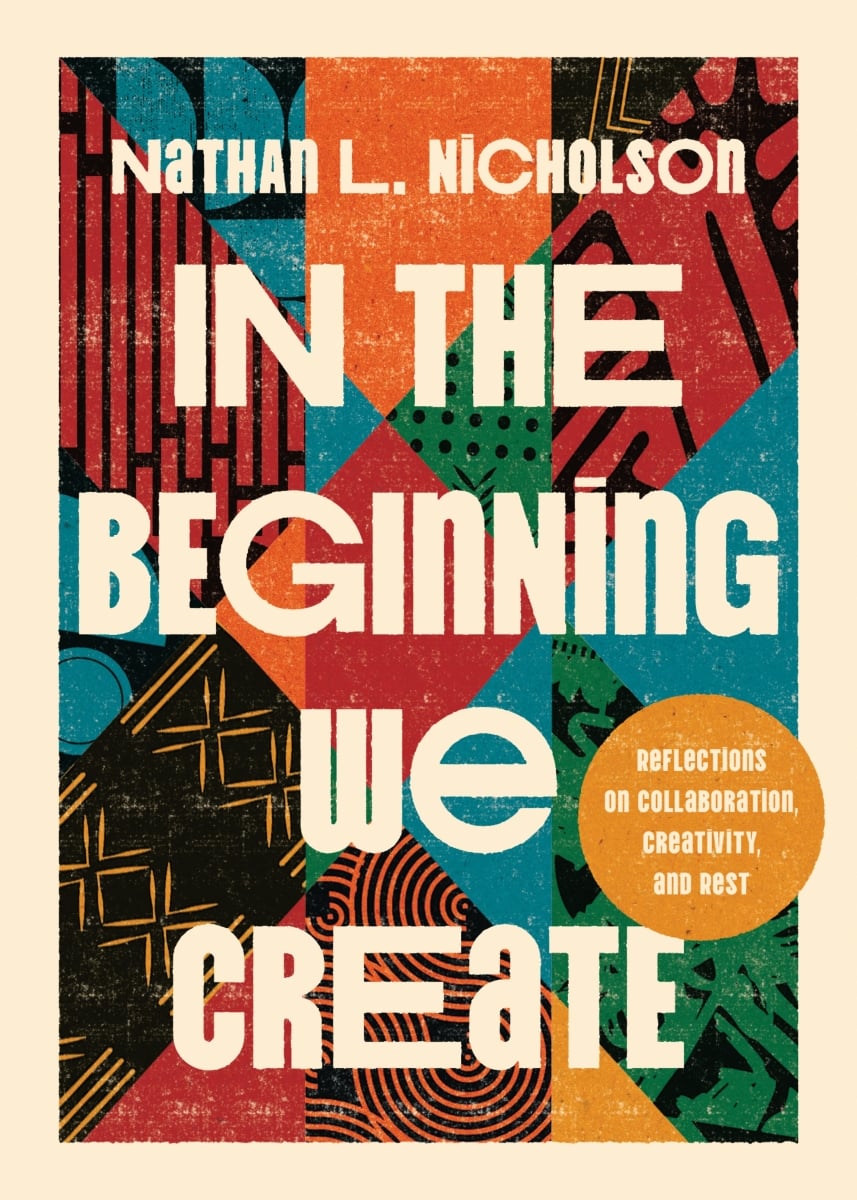 679507 In The Beginning We Create - Reflections On Collaboration, Creativity & Rest Hardcover