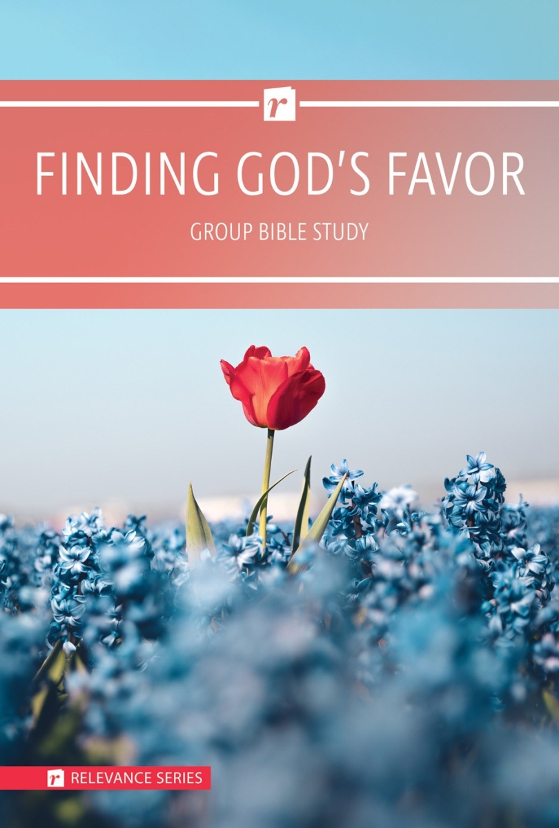 463565 Finding Gods Favor Group Bible Study - Relevance Series