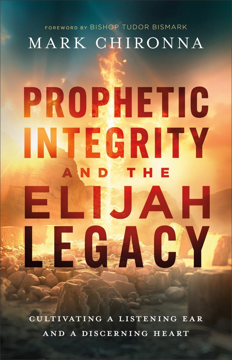 Baker Publishing Group 377663 Prophetic Integrity & The Elijah Legacy Book