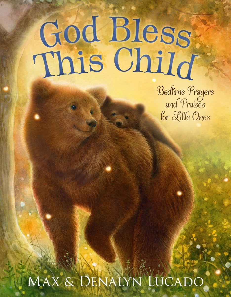 Nelson & Nelson Books 364359 God Bless This Child - Max Lucados Bedtime Prayers for Little Ones Book