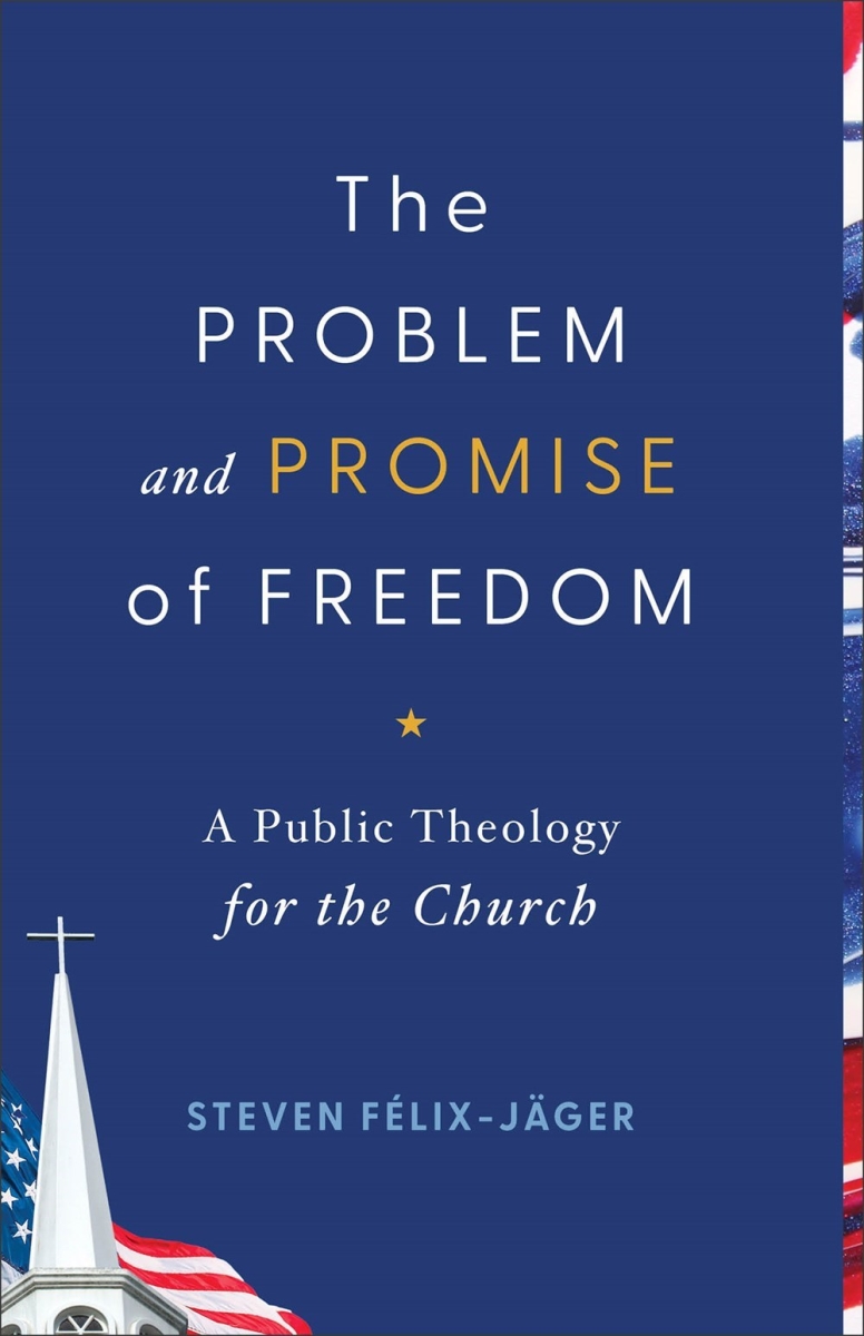 Baker Publishing Group 377688 The Problem & Promise of Freedom Book