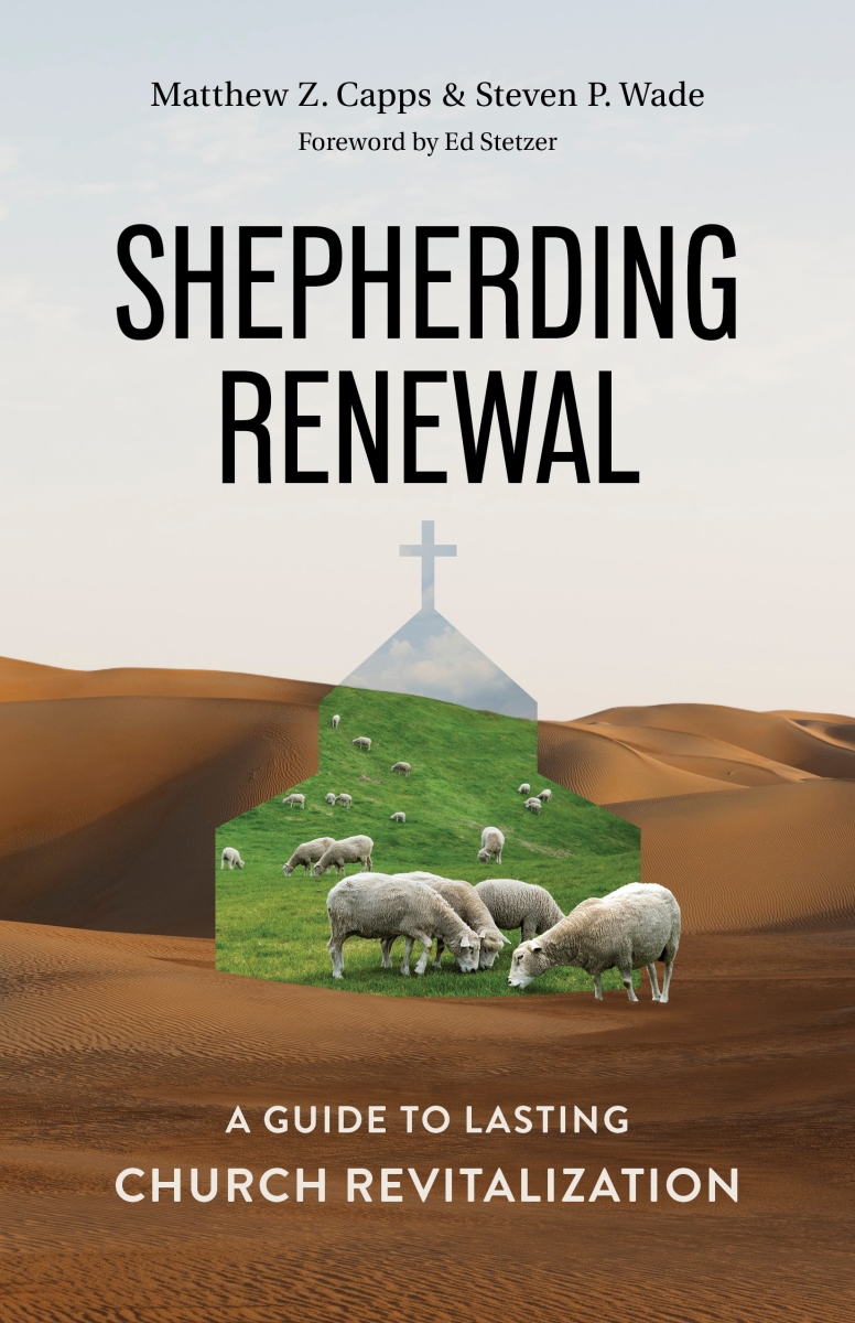 645905 Shepherding Re al A Guide to Church Revitalization Book
