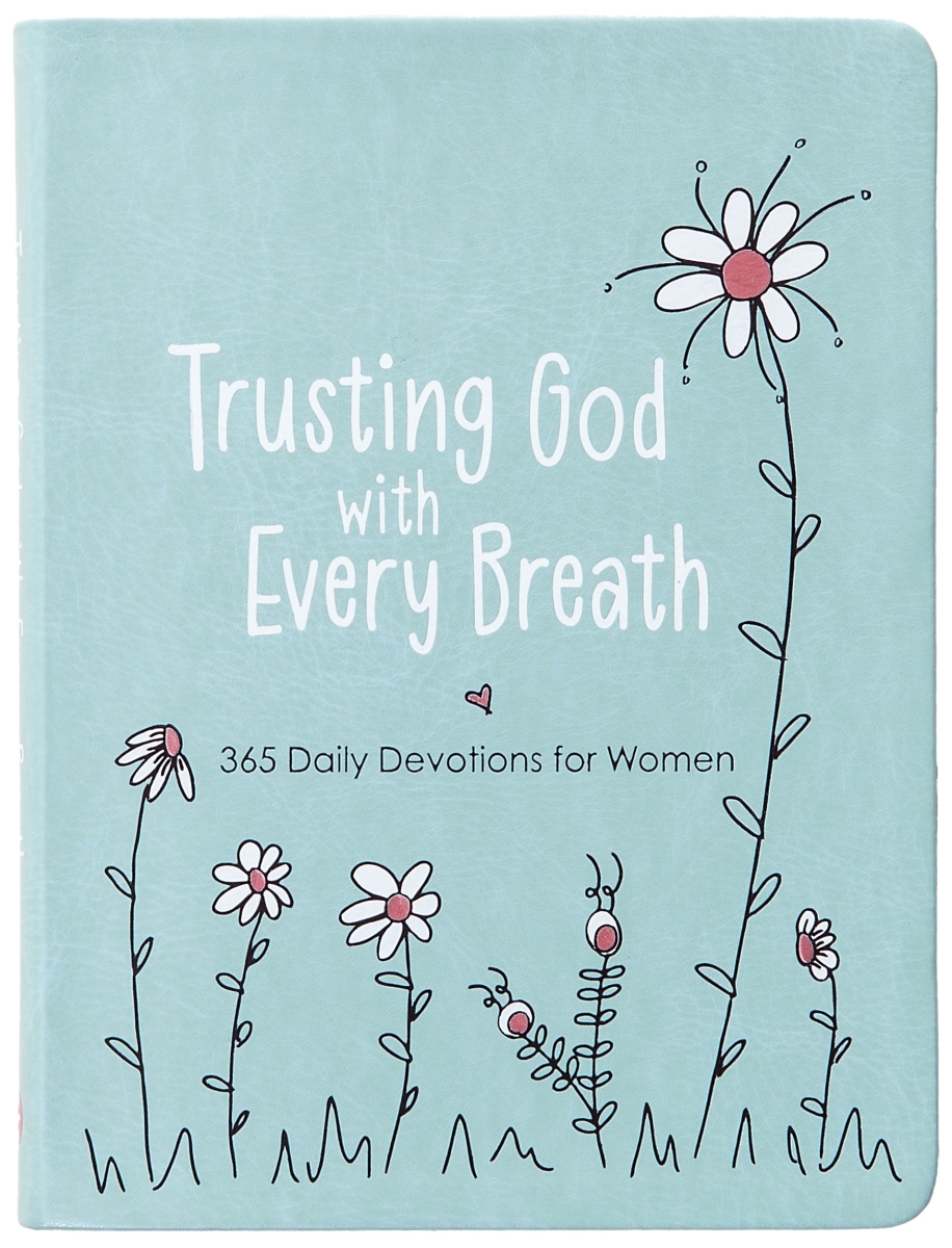 309241 Trusting God with Every Breath - 365 Daily Devotions for Women
