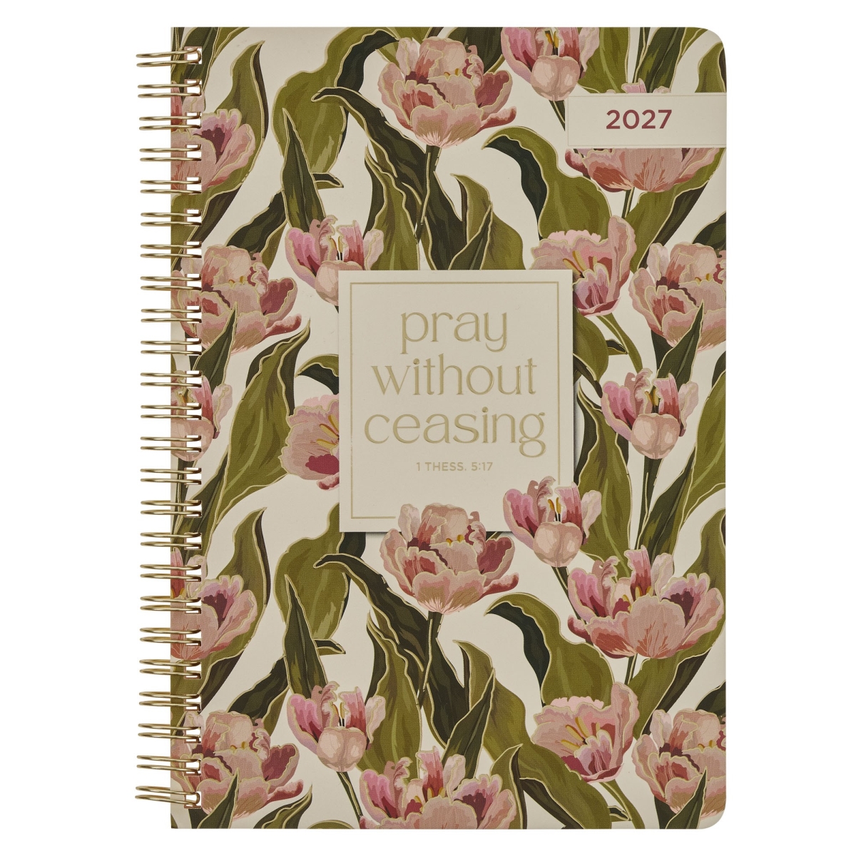 754068 2027 Weekly Planner - Pray without Ceasing, 1 Thessalonians 5-16