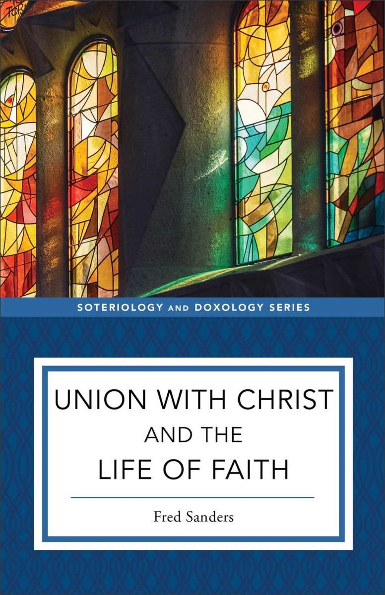 Baker Publishing Group 377694 Union with Christ & The Life of Faith Book