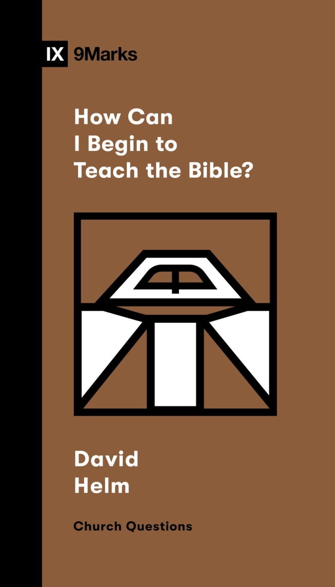 350080 How Can I Begin to Teach The Bible - 9Marks - Church Quesitons