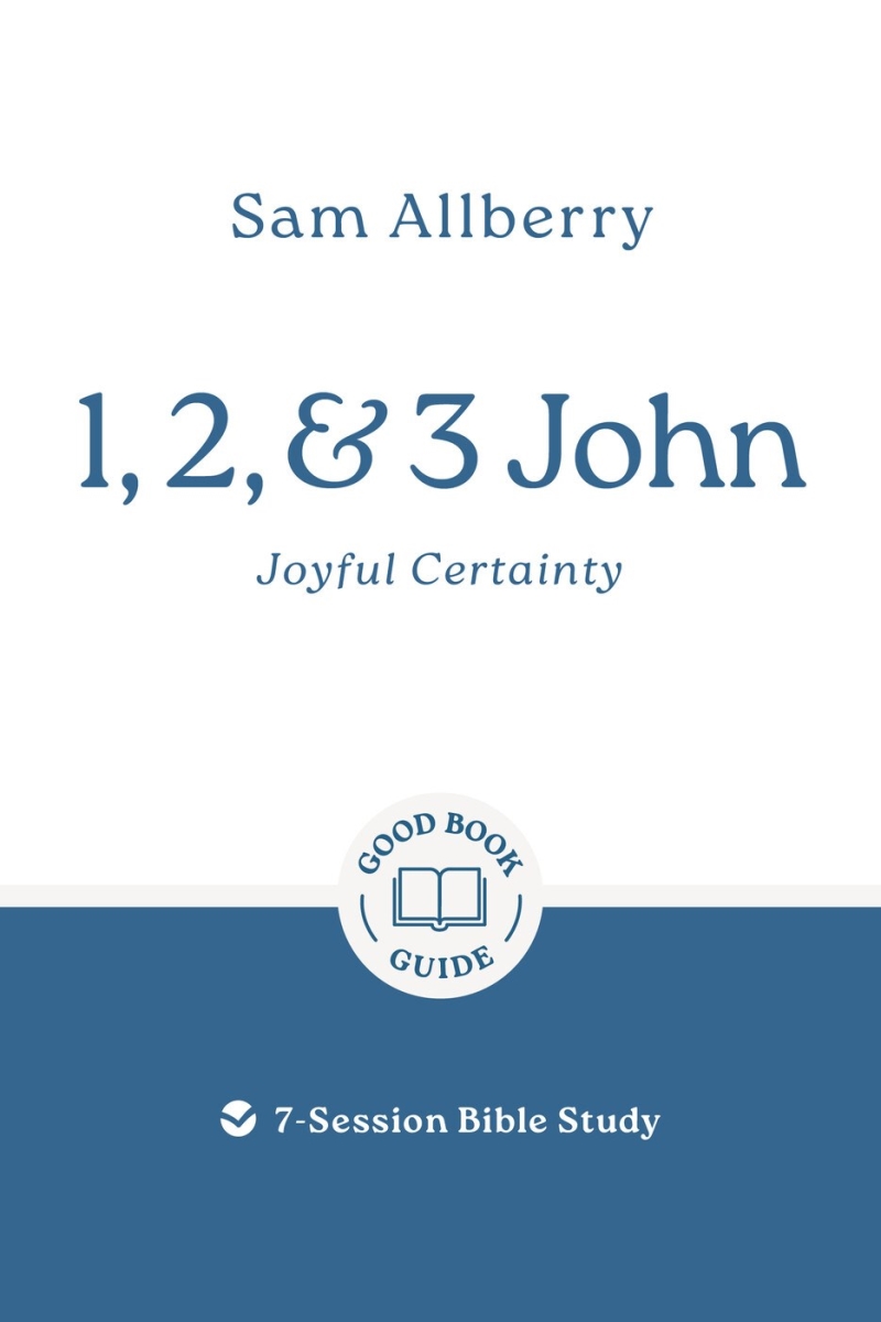 The Good Book 367736 1, 2 & 3 John - Joyful Certainty Book