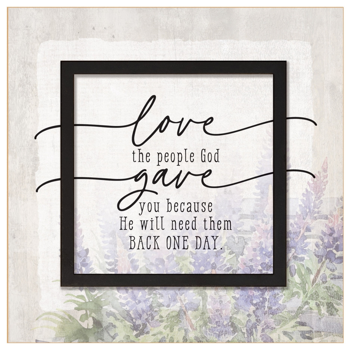 470328 Plaque - Layered Grace - Love The People God Gave You - 6 x 6 ft.