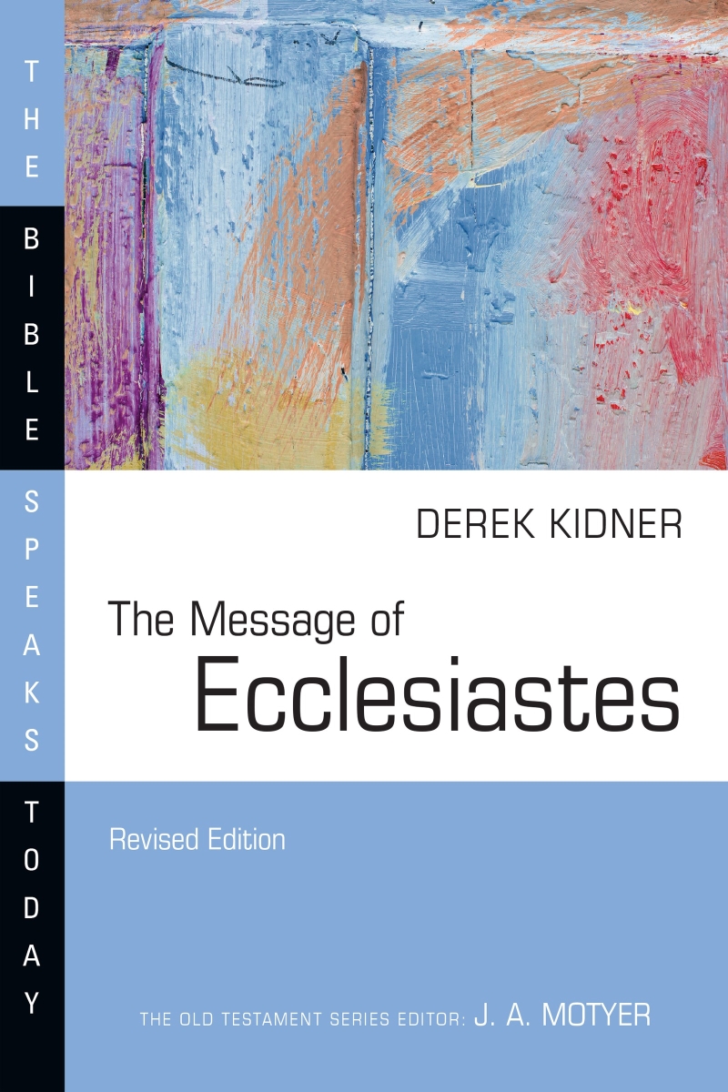 234037 The Message of Ecclesiastes Revised the Bible Speaks Today Commentary Book