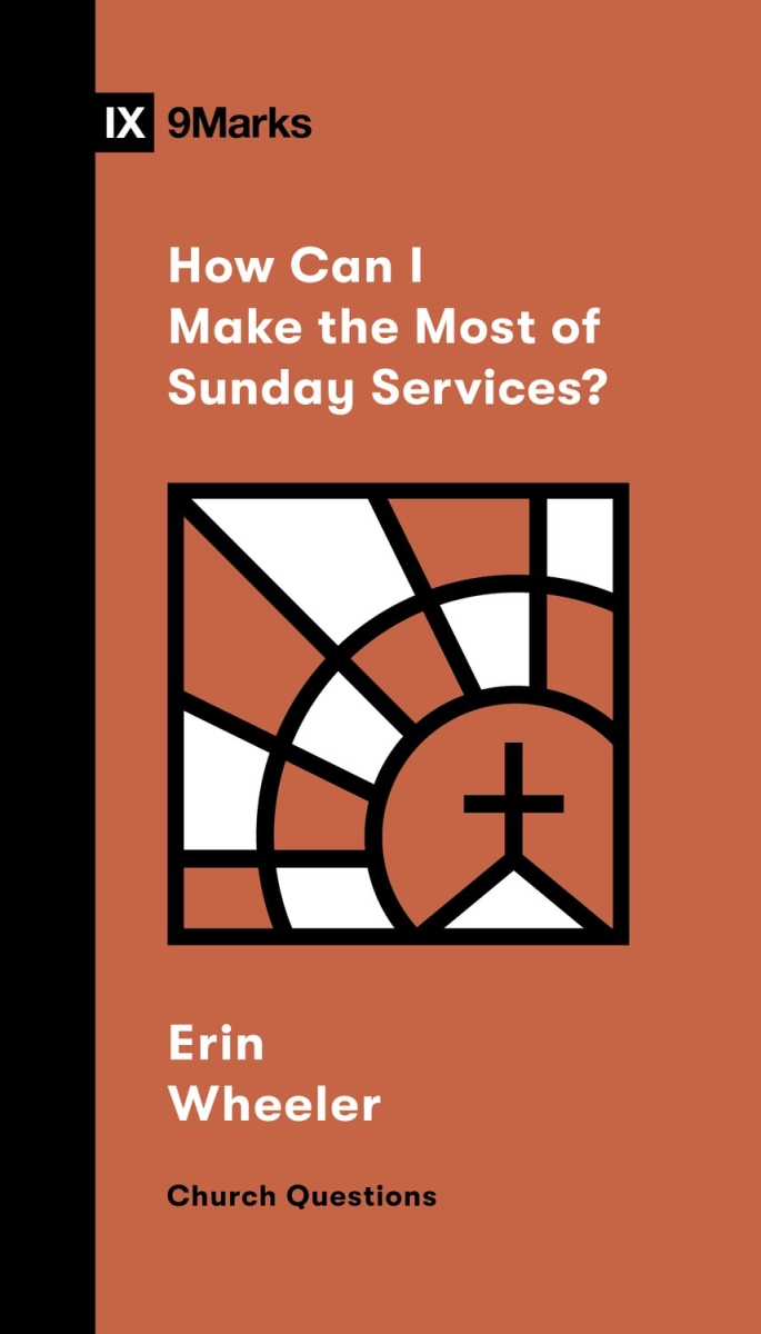 361574 How Can I Make The Most of Sunday Services - 9Marks Church Questions Book