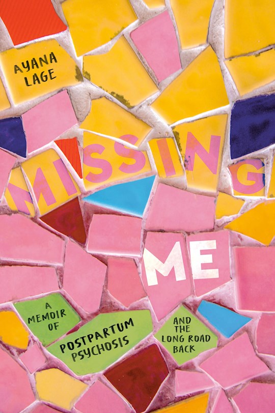 671102 Missing Me A Memoir of Postpartum Psychosis & the Long Road Back Hardcover Book