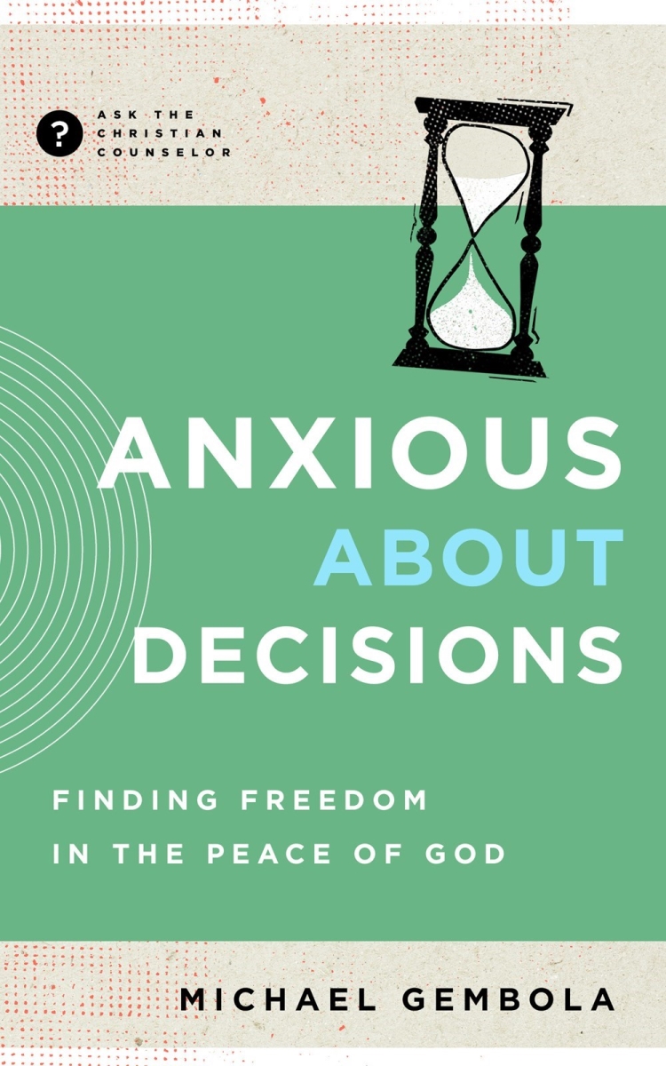Growth Press 223569 Anxious About Decisions - Ask The Christian Counselor Book