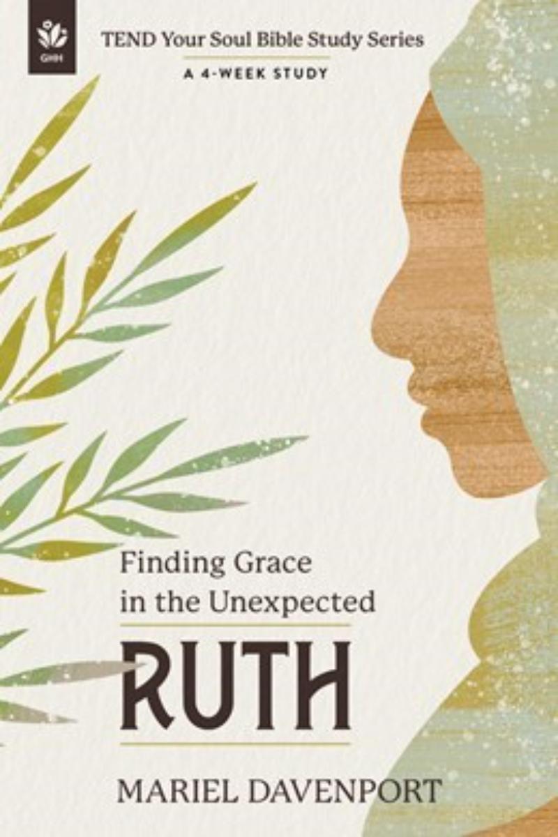 41533X Ruth - Tend Your Soul Bible Study Series Book