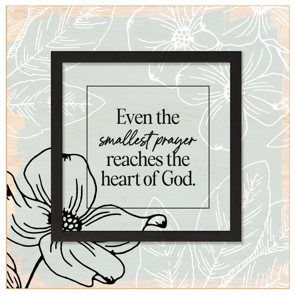719243 6 x 6 in. Layered Grace Even the Smallest Prayer Plaque