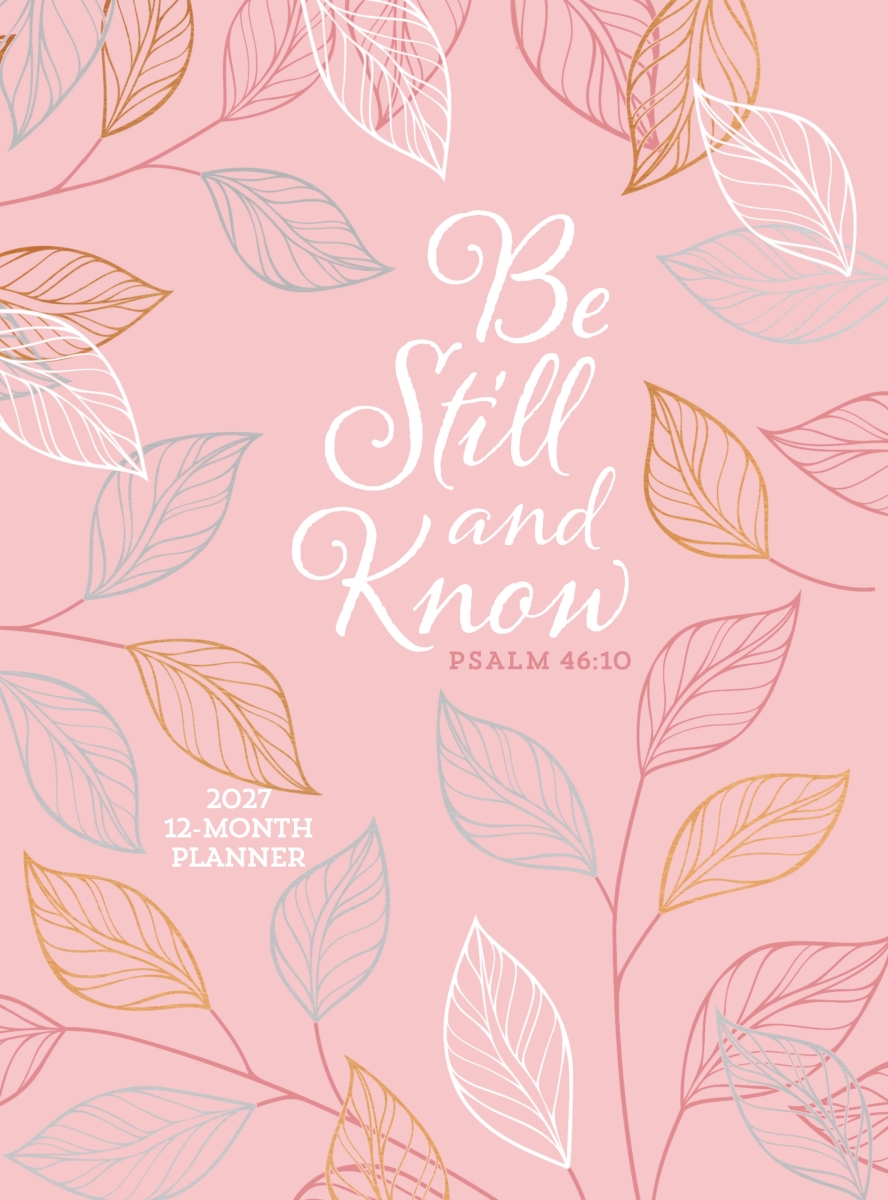 711457 Be Still & Know 2027 12-Month Planner - Zippered Book