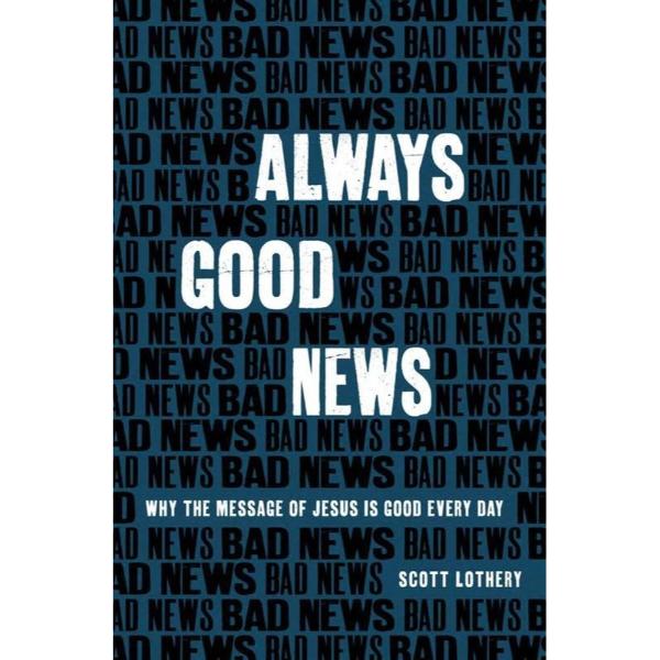 340463 Always Good  s Why the Message of Jesus is Good Every Day Christian Inspirational Book