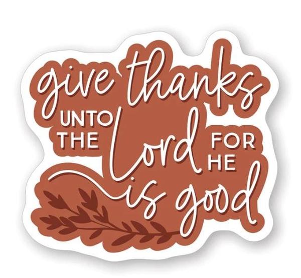 817269 2.5 x 3.25 in. Give Thanks Unto The Lord for He Is Good Sticker