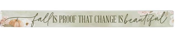 817259 Fall is Proof That Change is Beautiful Hydrangeas Talking Stick - 1.5 x 16 in.