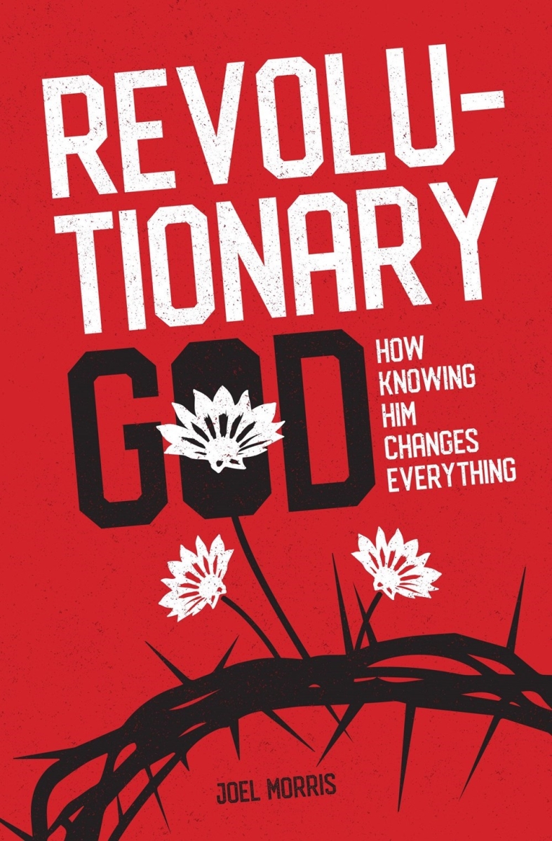 20701X Revolutionary God How Knowing Him Changes Everything Book