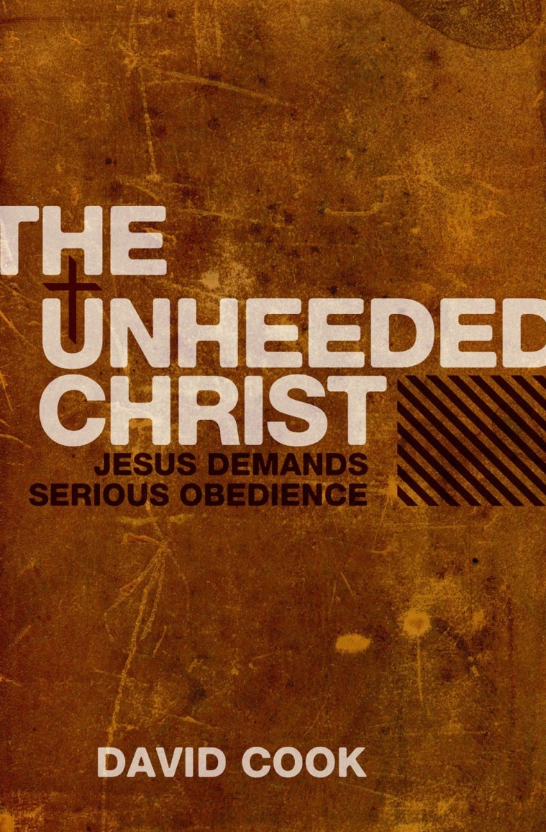 17494X The Unheeded Christ Jesus demands Serious Obedience Book