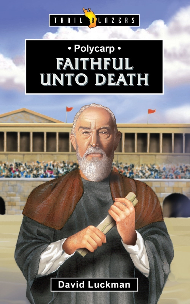 301226 Polycarp Faithful Unto Death Book