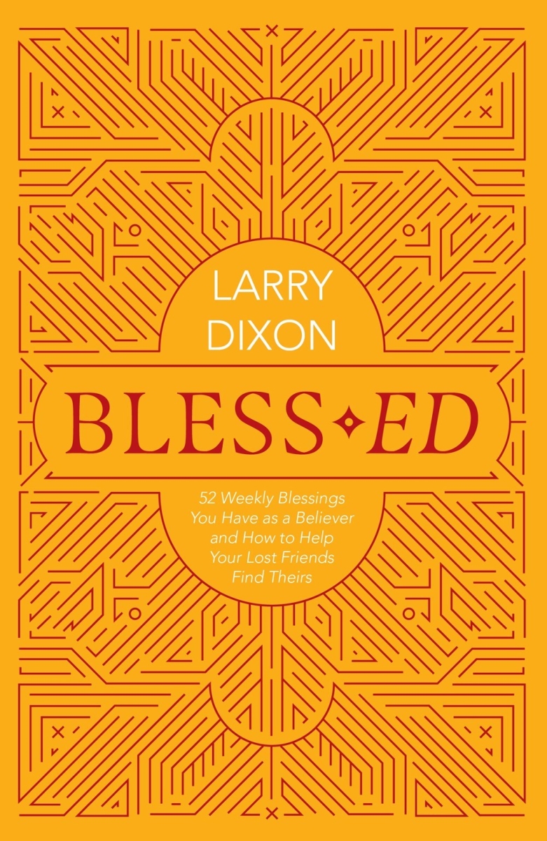 340467 Bless-Ed 52 Weekly Blessings You Have as A Believer & How to Help Your Lost Friends Find Theirs Book