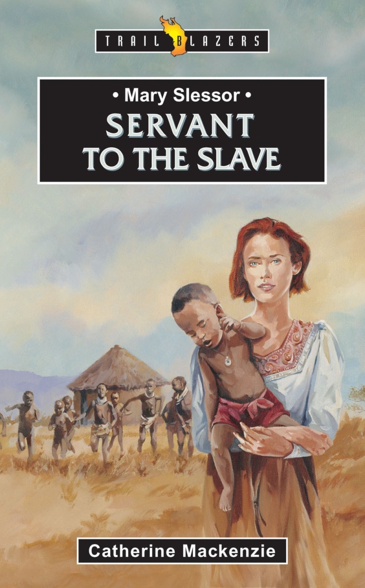 79805X Mary Slessor Servant To The Slave Book