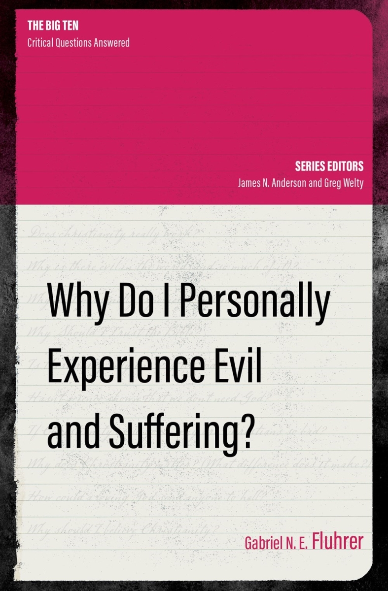 581247 Why Do I Personally Experience Evil & Suffering Book
