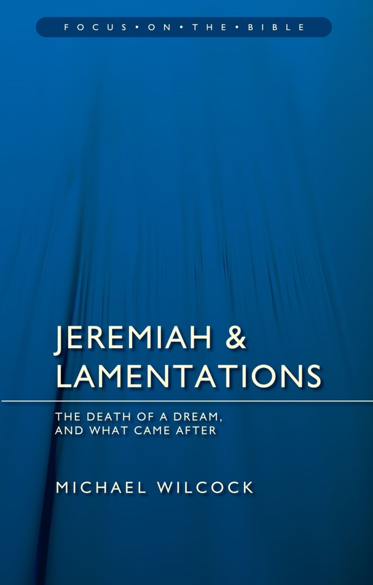 201052 Jeremiah & Lamentations The Death of A Dream & What Came After Book