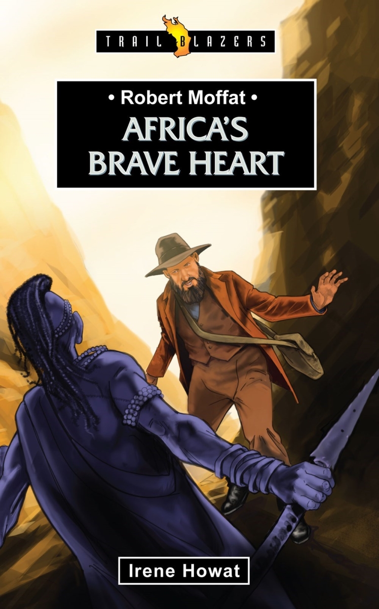 201219 Robert Moffat Africas Brave Heart Book