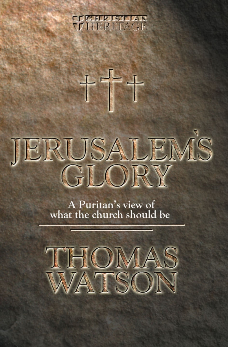 799107 Jerusalems Glory A Puritans View of How The Chur Book
