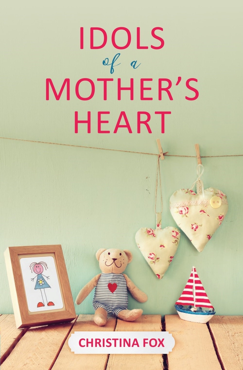 253385 Idols of a Mothers Heart Book