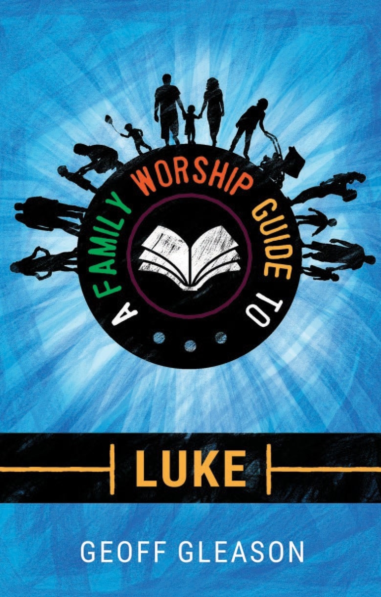 254100 A Family Worship Guide To Luke Book