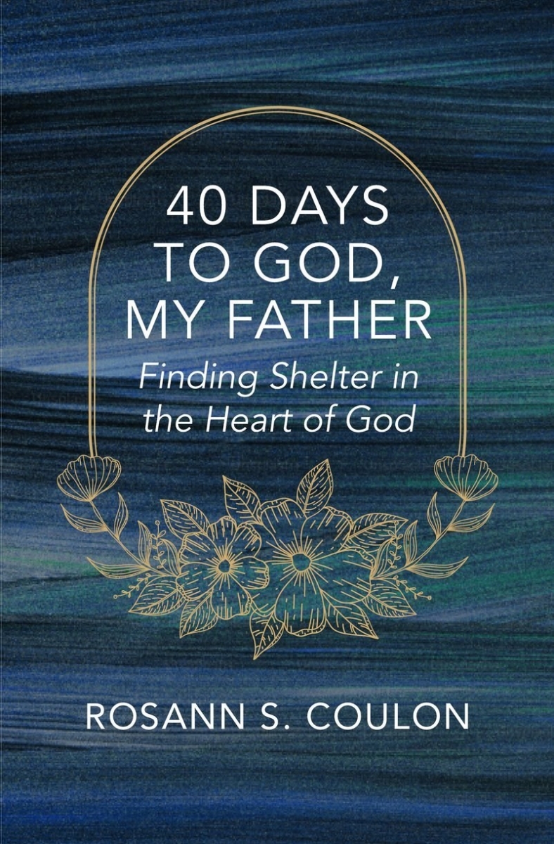 375707 40 Days to God My Father Finding Shelter in the Heart of God Book