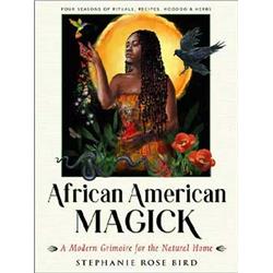 BAFRAMEM African American Magick by Stephanie Rose Bird