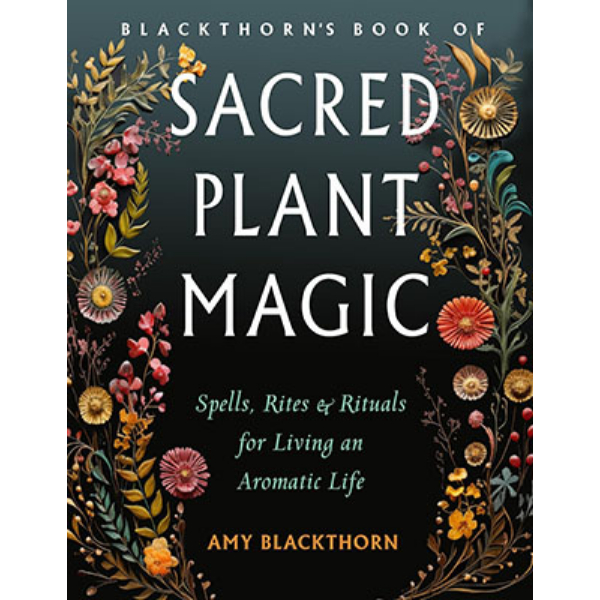 BBLASACP Amy Blackthorns Sacred Plant Magic