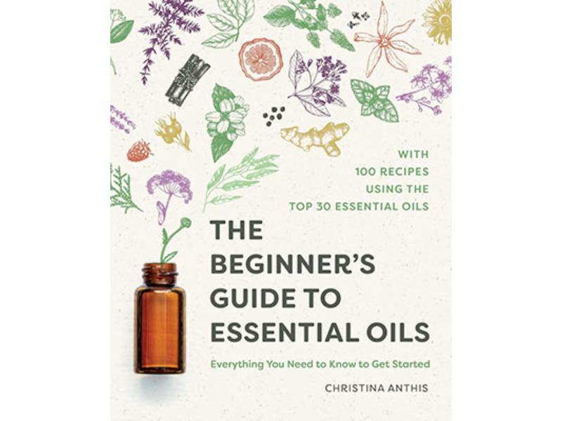 BBEGGUIEO Beginners Guide To Essential Oils by Christina Anthis