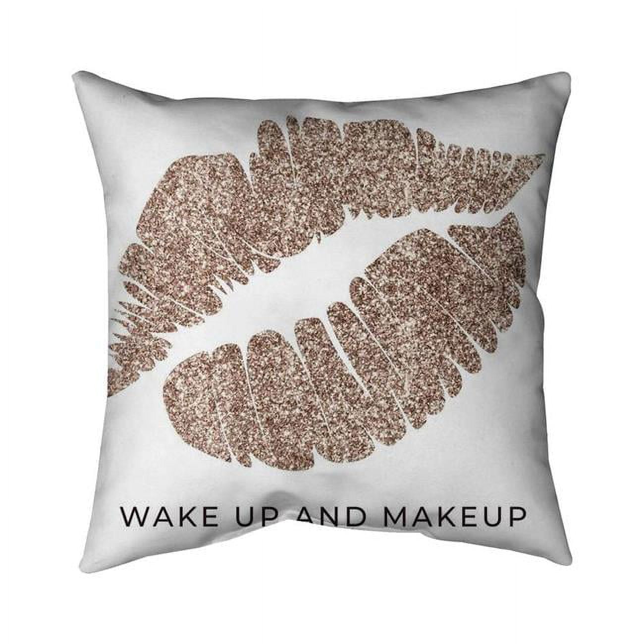 18 x 18 in. Wake Up & Makeup-Double Sided Print Outdoor Pillow Cover