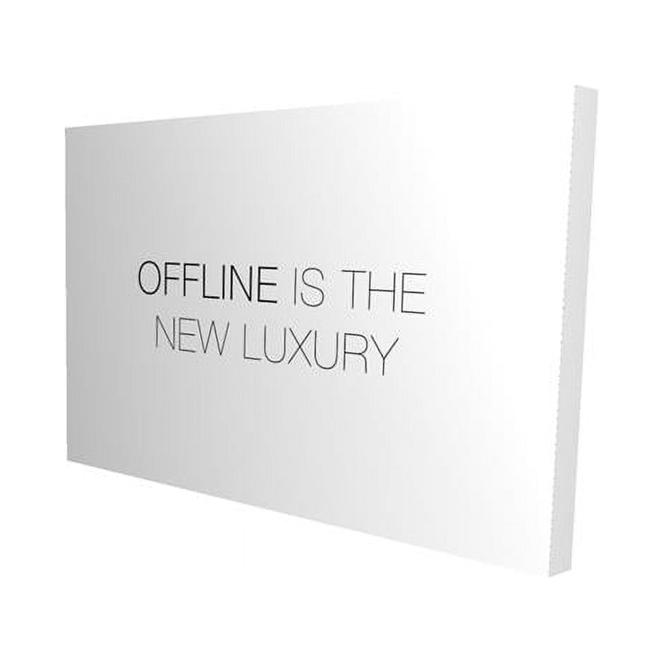 12 x 18 in. Offline is the New Luxury-Print on Canvas