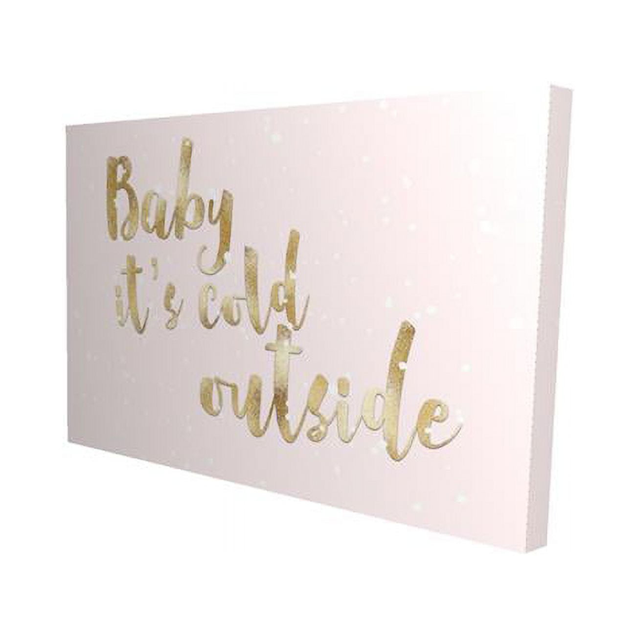 20 x 30 in. Baby Its Cold Outside-Print on Canvas