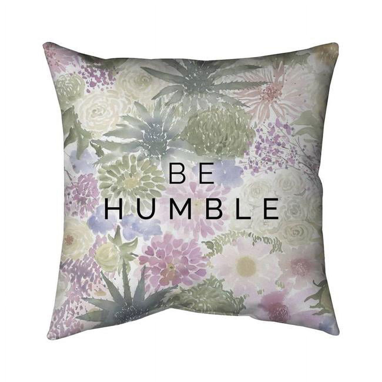 20 x 20 in. Be Humble-Double Sided Print Indoor Pillow Cover