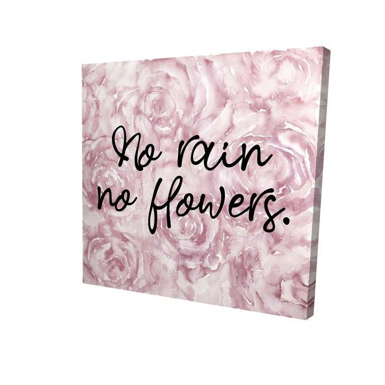 8 x 8 in. No Rain No Flowers-Print on Canvas