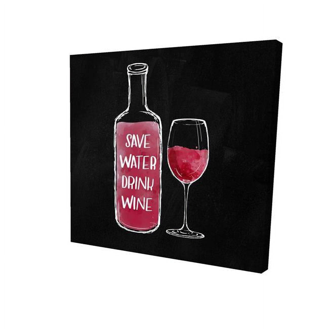 8 x 8 in. Save Water Drink Wine-Print on Canvas