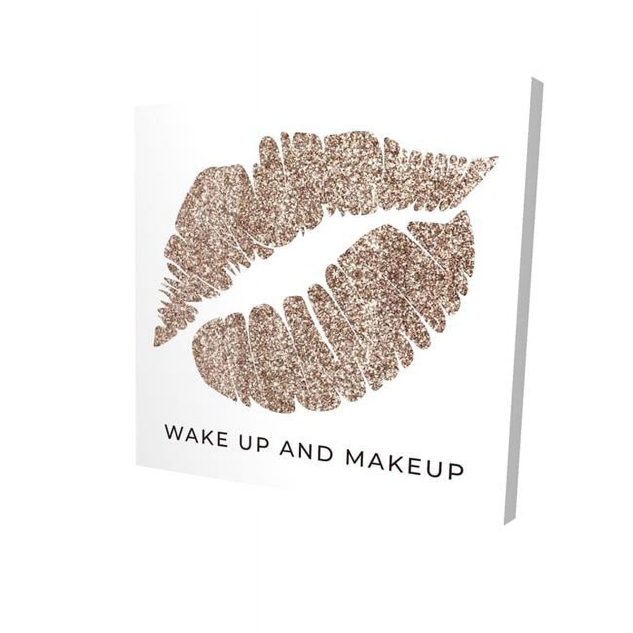 8 x 8 in. Wake Up & Makeup-Print on Canvas